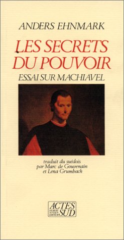 Secrets du pouvoir essai machiavel: - TRADUIT DU SUEDOIS ET 9782868692269