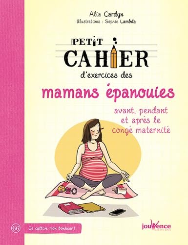 Mamans épanouies: Avant, pendant et après le congé de maternité 9782889117291