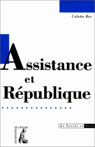 Assistance et république. La recherche d'un nouveau contrat social sous la IIIe République 9782708230750