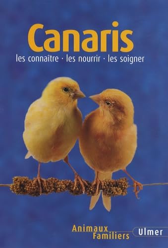 Canaris: Les connaître - les nourrir - les soigner 9782841381685