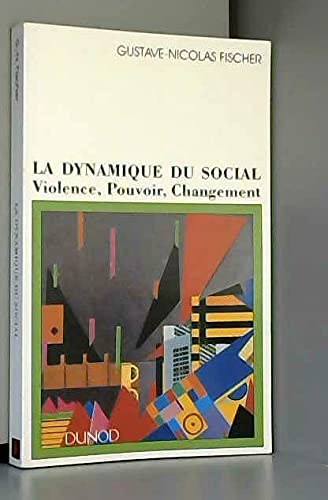 La Dynamique Du Social. Violence, Pouvoir, Changement 9782100003631