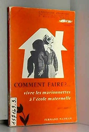 Comment faire vivre les marionnettes à l'école maternelle ? : J. Joubert,... Manuel de pédagogie pratique pour les écoles maternelles, les classes enfantines, les jardins d'enfants et les cours préparatoires 