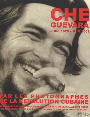 Che Guevara (juin 1928-juin 2003) par les photographes de la révolution cubaine 9782268046051