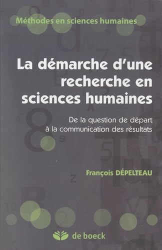 La démarche d'une recherche en sciences humaines: De la question de départ à la communication des résultats 9782804160425