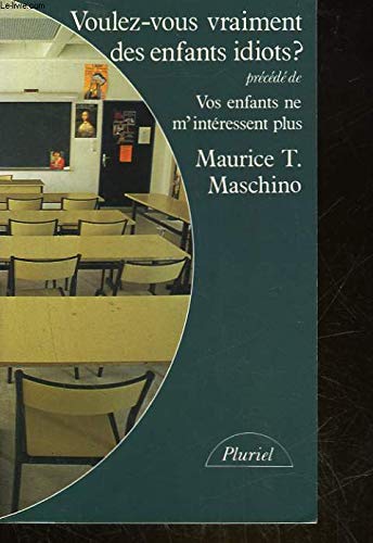 Voulez-vous vraiment des enfants idiots ?. (précédé de) Vos enfants ne m'intéressent plus 9782010105364