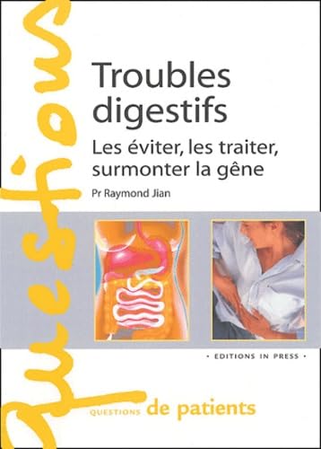 Troubles digestifs : Les éviter, les traiter, surmonter la gêne 9782848350370