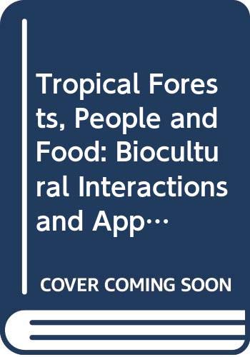 Tropical Forests, People and Food: Biocultural Interactions and Applications to Development 9789231028793