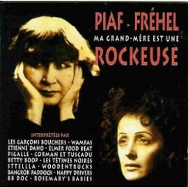 Piaf-Frehel: Ma Grand-Mere Est une Rockeuse 0731451211126