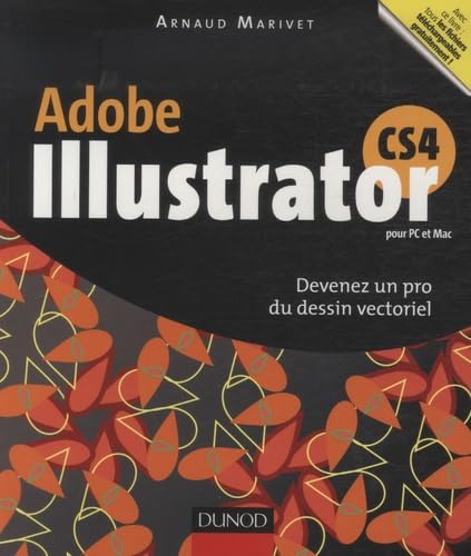 Adobe Illustrator CS4 pour PC et Mac: Devenez un pro du dessin vectoriel 9782100525706