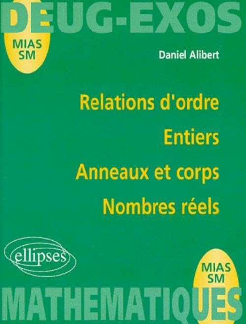 Relations d'ordre : Entiers, anneaux et corps, nombres réels 9782729859725