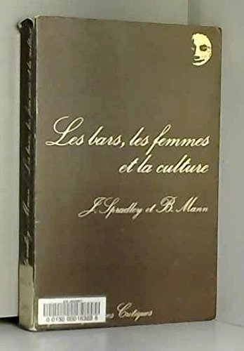 Les Bars, les femmes et la culture: Femmes au travail dans un monde d'hommes 9782130358473