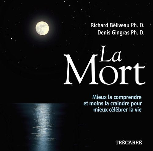 La mort : mieux la comprendre et moins la craindre pour mieux cel 9782895684718