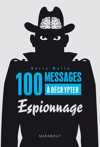 100 messages à décrypter: Spécial espionnage 9782501063159