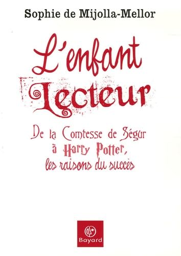 L'enfant lecteur: De la Comtesse de Ségur à Harry Potter, les raisons du succès 9782227474529