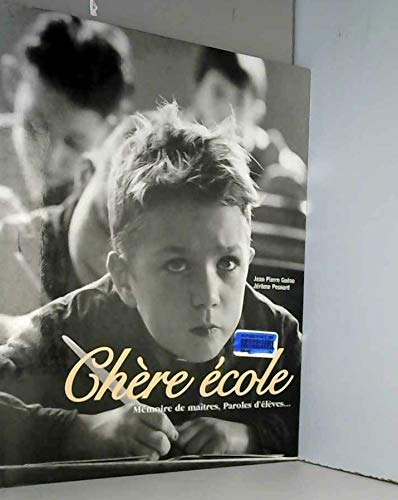 Chère école : Mémoires de maîtres, paroles d'élèves 9782702848340