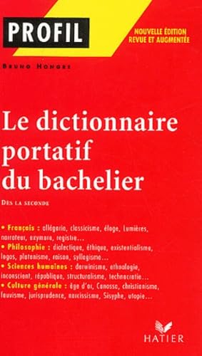 Le dictionnaire portatif du bachelier : De la seconde à l'université 9782218739149