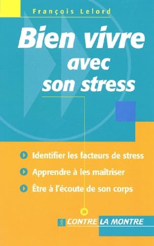 Bien vivre avec son stress : Identifier les facteurs de stress, apprendre à les maîtriser, être à l'écoute de son corps 9782842111663