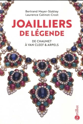 Joailliers de légende - De Chaumet à Van Cleef & Arpels 9782841006991