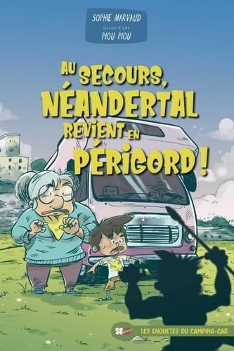 AU SECOURS, NEANDERTAL REVIENT EN PÉRIGORD 9782817708232