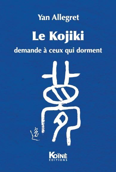Le Kojiki demande à ceux qui dorment 9782953354157