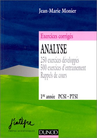 Analyse. 250 Exercices Developpes, 500 Exercices D'Entrainement, Rappels De Cours, 1ere Annee Pcsi Ptsi 9782100031160