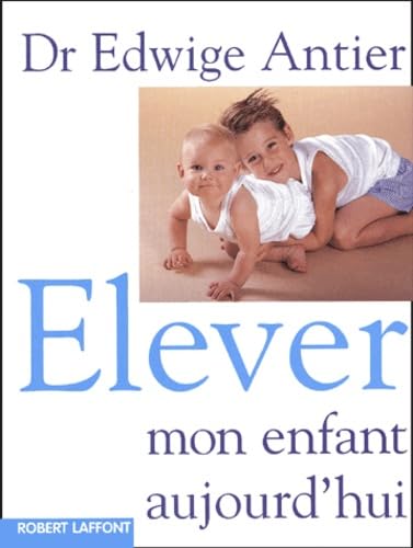 Elever mon enfant aujourd'hui 9782221100288