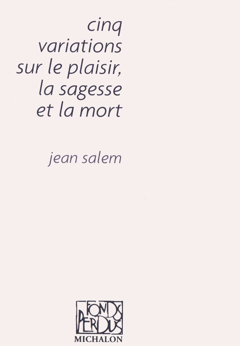 Cinq variations sur le plaisir, la sagesse et la mort 9782841863723