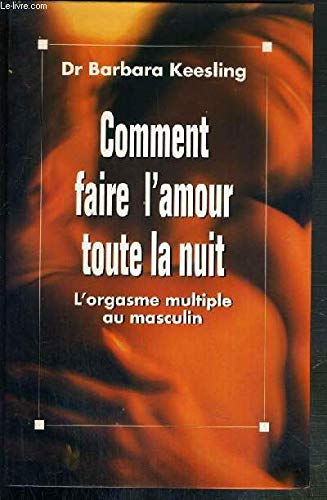 COMMENT FAIRE L'AMOUR TOUTE LA NUIT.L'ORGASME MULTIPLE AU MASCULIN. 9782286112837