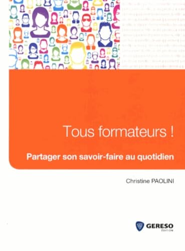 Tous formateurs !: Partager son savoir-faire au quotidien 9782359531497