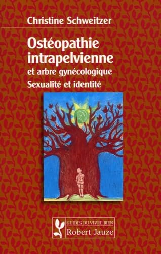 Ostéopathie intrapelvienne et arbre gynécologique: Sexualité et identité 9782862140674