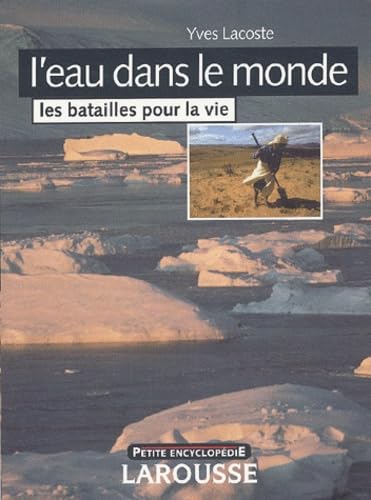 L'eau dans le monde: Les batailles pour la vie 9782035751249
