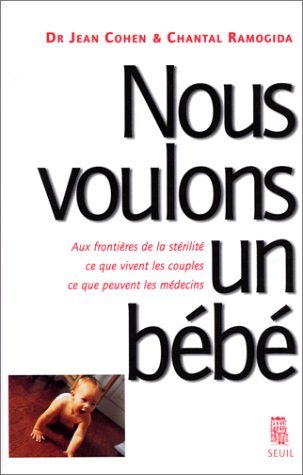 Nous voulons un bébé. Aux frontières de la stérilité : ce que vivent les couples (...) 9782020297165