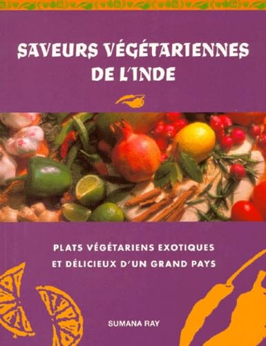 SAVEURS VEGETARIENNES DE L'INDE.: Un nouveau guide en couleurs des plats végétariens exotiques et délicieux de l'Orient mystérieux 9783829008280