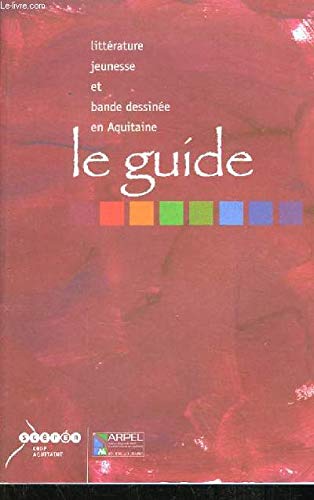 Littérature de jeunesse et bande dessinée en Aquitaine: Le guide 9782866174798