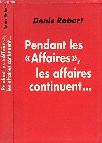 PENDANT LES "AFFAIRES", LES AFFAIRES CONTINUENT 9782286110307