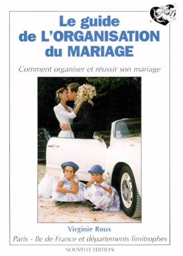 Guide de l'organisation du mariage. Paris, Île-de-France et départements limitrophes 9782844720023