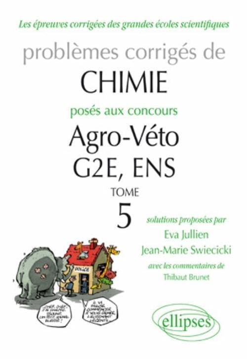 Problèmes corrigés de chimie posés aux concours Agro-Véto, G2E, ENS: Tome 5 9782729864491