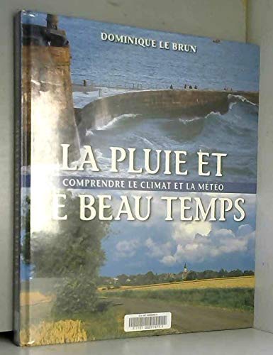 La pluie et le beau temps : Comprendre le climat et la météo 9782700395211