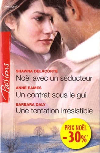 Noël avec un séducteur ; Un contrat sous le gui ; Une tentation irrésistible 9782280235433