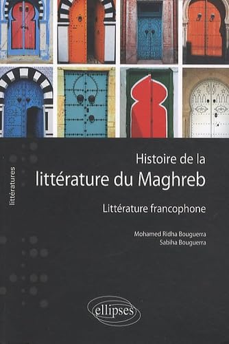 Histoire de la littérature du Maghreb: Littérature francophone 9782729855666