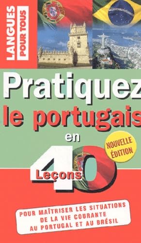 Pratiquez le portugais en 40 leçons: Portugal-Brésil 9782266139724