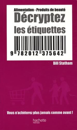 Décryptez les étiquettes: Alimentation, produits de beauté 9782012375642