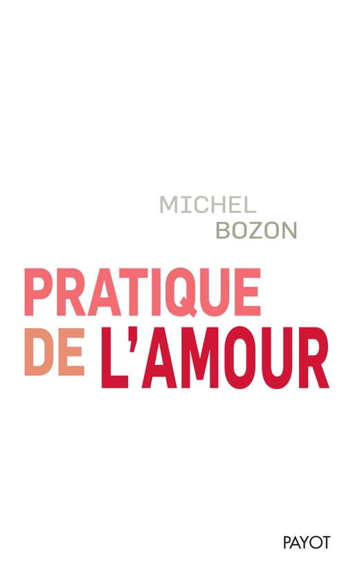 Pratique de l'amour: Le plaisir et l'inquiétude 9782228915281