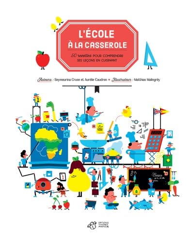 L'école à la casserole: 50 recettes pour comprendre ses leçons en cuisinant 9782364747258