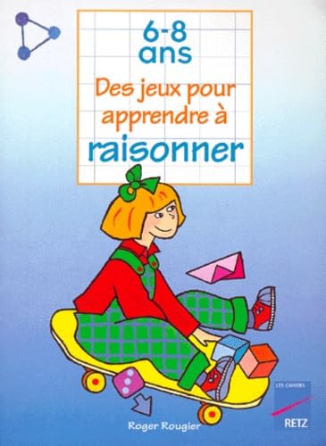 Des jeux pour apprendre à raisonner, 6-8 ans 9782725618012