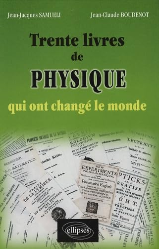 Trente Livres De Physique Qui Ont Change Le Monde 9782729833763