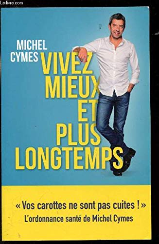 Vivez mieux et plus longtemps - 9782298113846