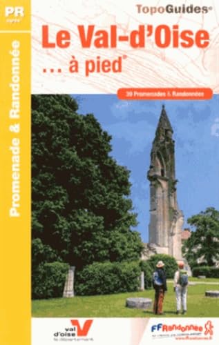 Le Val-d'Oise... à pied: 39 promenades & randonnées 9782751406676