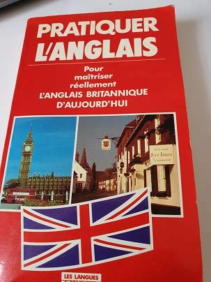 Pratiquer l'anglais pour maîtriser réellement l'anglais britannique d'aujourd'hui 9782266015042
