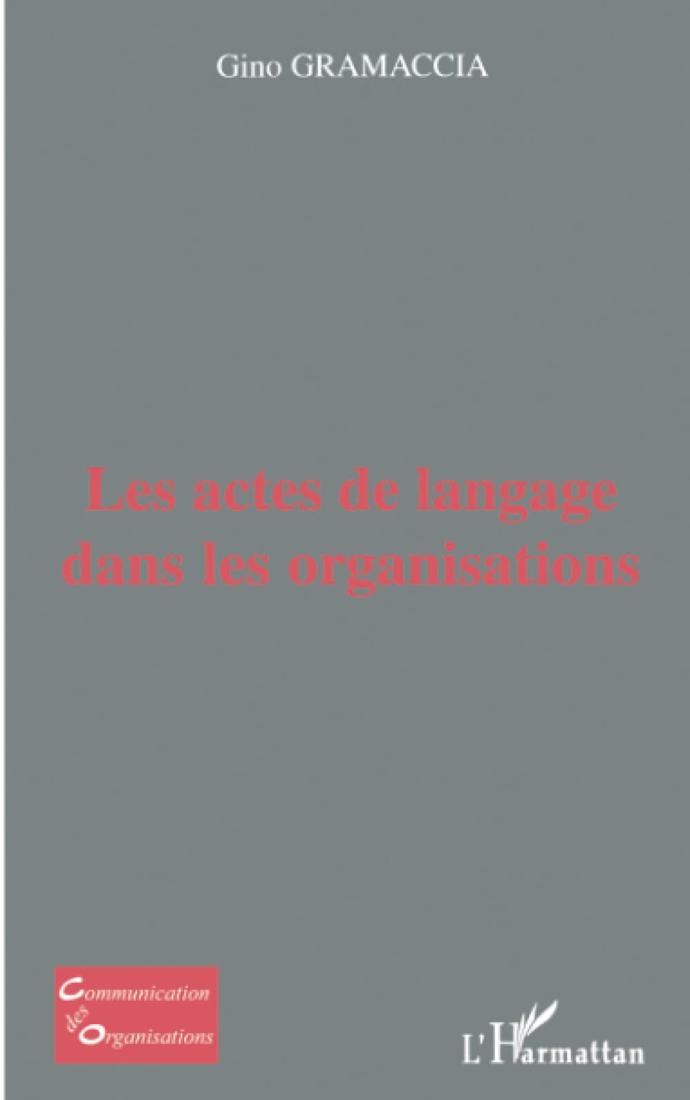 LES ACTES DE LANGAGE DANS LES ORGANISATIONS 9782747504416